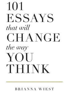 101 Essays That Will Change The Way You Think by Brianna Wiest self help personal transformation