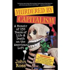 USED-Murdered by Capitalism: A Memoir of 150 Years of Life and Death on the American Left by Ross, John (Paperback)