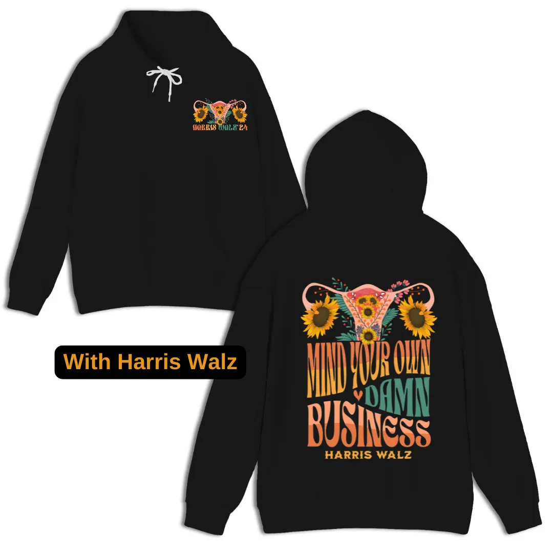 Mind Your Own Damn Business Hoodie, Support Kamala Hoodie, Democrat Hoodie, Casual Wear, Unisex Shirt For Men And Women