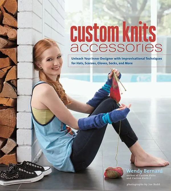 USED Book - Custom Knits Accessories: Unleash Your Inner Designer with Improvisational Techniques for Hats, Scarves, Gloves, Socks and More by Bernard, Wendy (Hardcover) - english