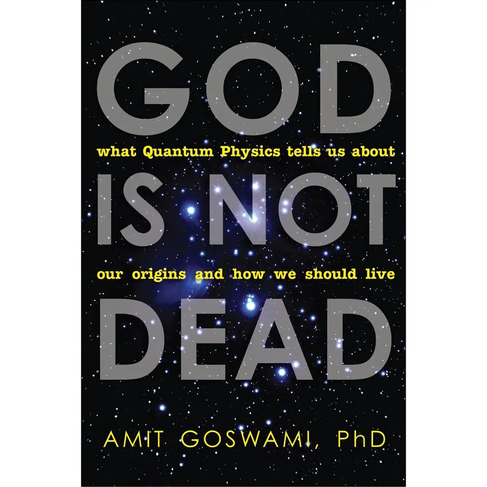 USED-God Is Not Dead: What Quantum Physics Tells Us about Our Origins and How We Should Live by Goswami, Amit, PH. D. (Paperback)