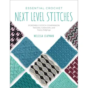 Essential Crochet Next-Level Stitches: Portable Stitch Companion: Textures, Colorwork, and Fancy Edgings (Pocket Guides, 2) Paperback – November 5, 2024