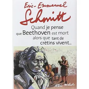 USED-Quand Je Pense Que Beethoven Est Mort Alors Que Tant de Cr?tins Vivent... Suivi de Kiki Van Beethove: Suivi de Kiki Van Beethoven by Schmitt, Eric-Emmanuel (Paperback)