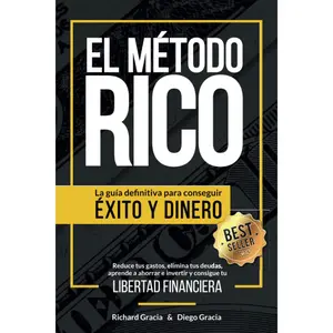 El Método RICO: La guía definitiva para conseguir ÉXITO y DINERO. Reduce tus gastos, elimina tus deudas, aprende a ahorrar e invertir y alcanza tu LIBERTAD FINANCIERA. (Spanish Edition)