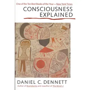 Consciousness Explained by Daniel C. Dennett [Paperback Book]