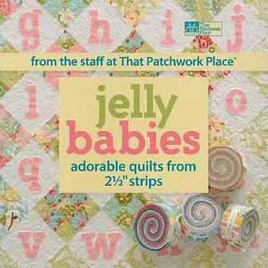USED-Jelly Babies: Adorable Quilts from 2 1/2 Strips from the Staff at That Patchwork Place by That Patchwork Place (Paperback)