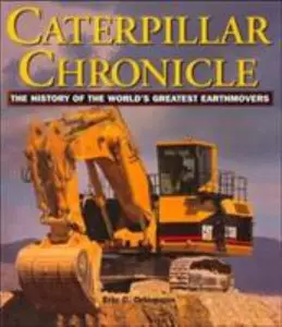 USED-Caterpillar Chronicle: The History of the World's Greatest Earthmovers by Eric C. Orlemann (Hardcover)