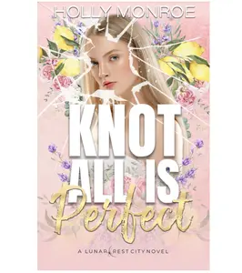 Knot All is Perfect: A Lunarcrest City Novel (Lunarcrest City Omegaverse) Paperback – July 10, 2024