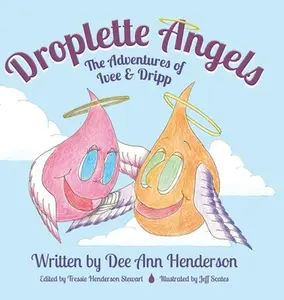 USED-Droplette Angels: The Adventures of Ivee and Dripp by Henderson, Dee Ann (Hardcover)