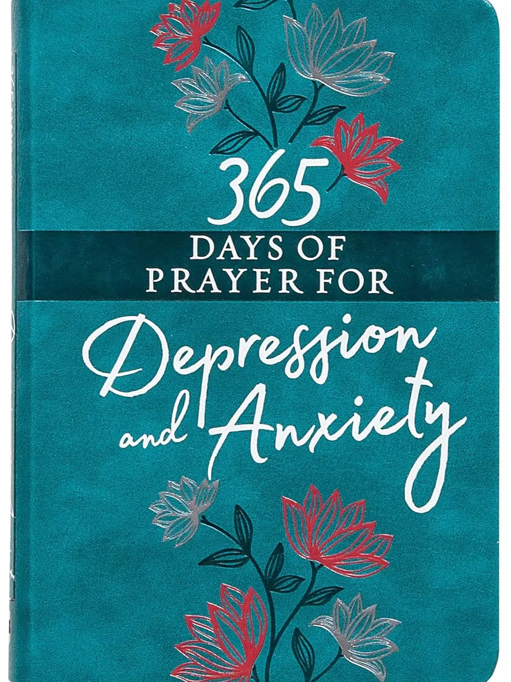 365 Days of Prayer for Depression & Anxiety (Faux Leather) Guided Daily Prayers for Anyone in Need of Hope and Comfort