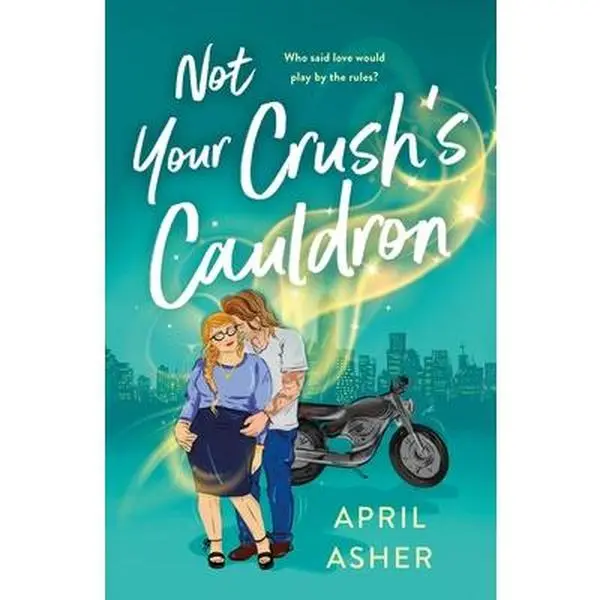 Not Your Crush's Cauldron -- April Asher - Paperback
