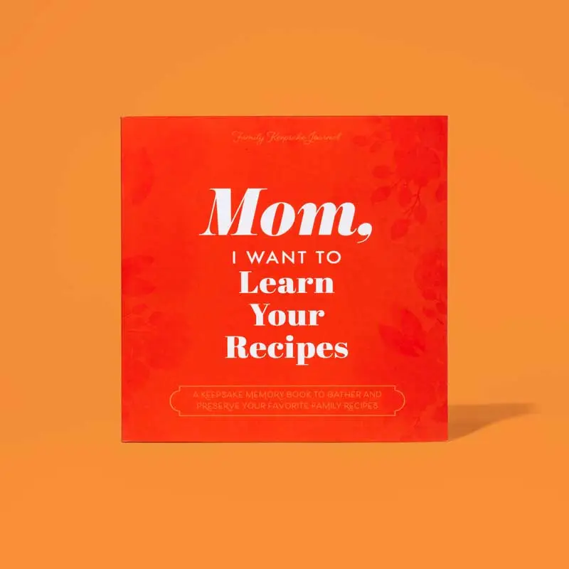 Mom, I Want to Learn Your Recipes - Keepsake Memory Cookbook to Gather and Protect Your Favorite Family Recipes - Great Gift for Your Mother!