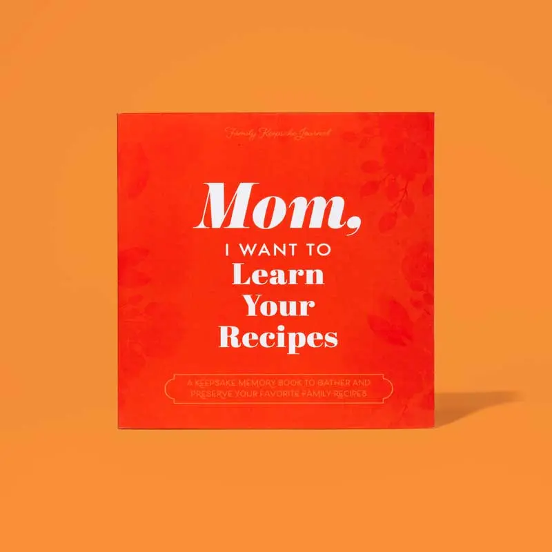 Mom, I Want to Learn Your Recipes - Keepsake Memory Cookbook to Gather and Protect Your Favorite Family Recipes - Great Gift for Your Mother!