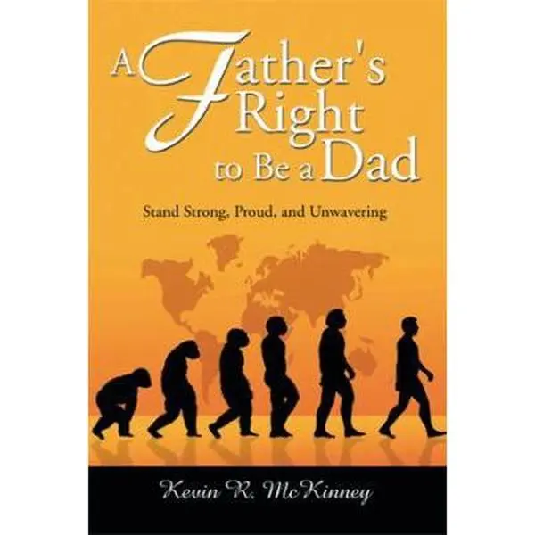 USED-A Father's Right to Be a Dad: Stand Strong, Proud, and Unwavering by McKinney, Kevin (Paperback)