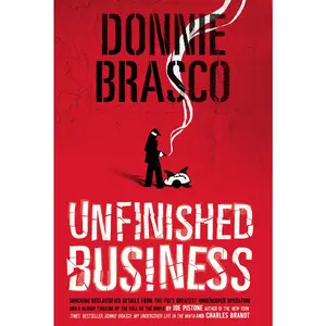 USED-Donnie Brasco: Unfinished Business: Shocking Declassified Details from the Fbi's Greatest Undercover Operation and a Bloody Timeline of the Fall of th by Pistone, Joe (Paperback)