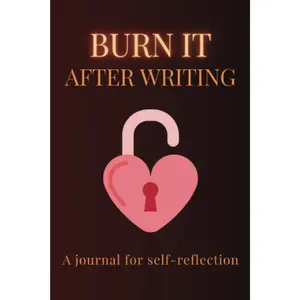 Burn It After Writing Journal: A book with 100 questions for self-reflection, awareness, discovery, healing and anti anxiety, self-help for teens and adults