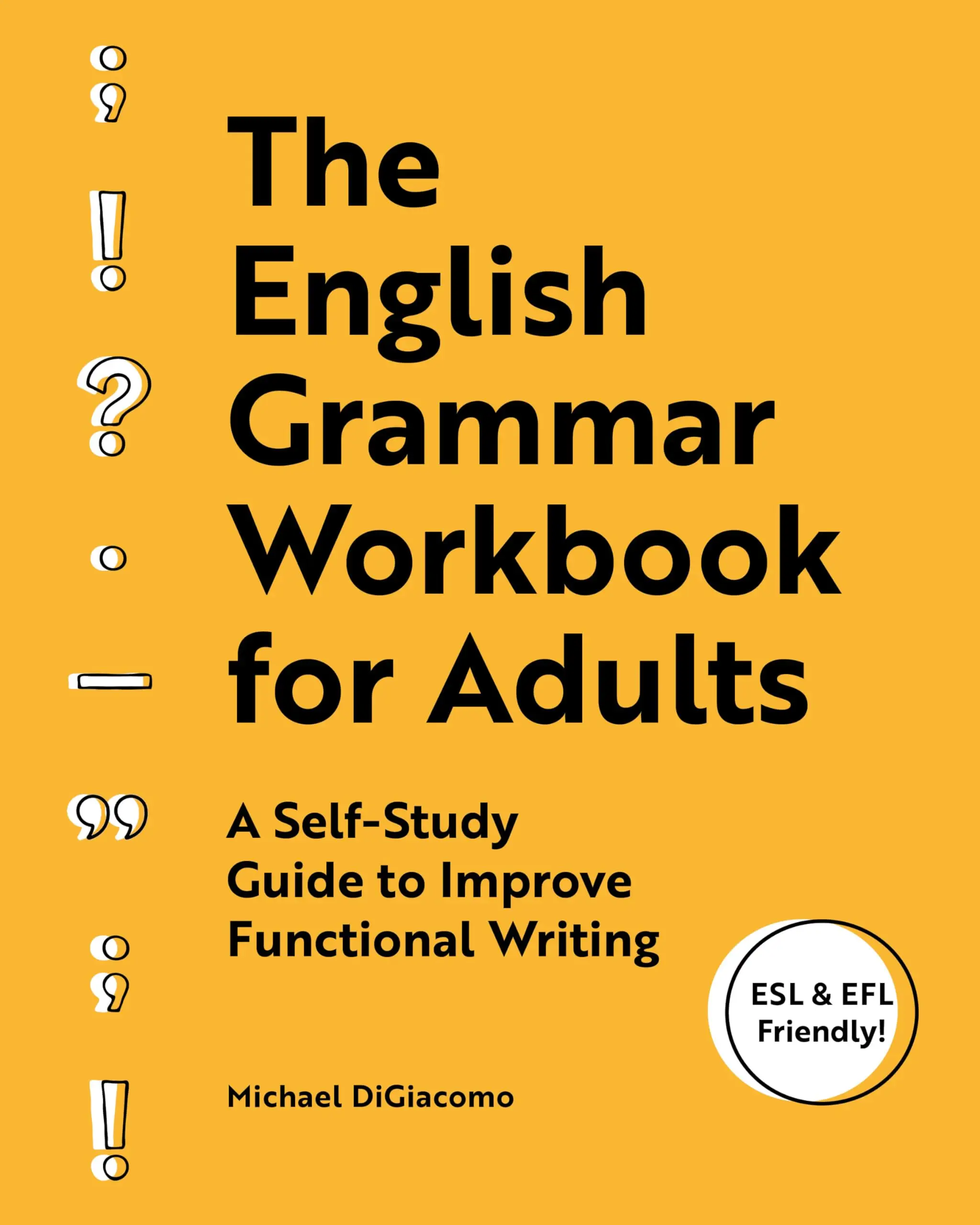 The English Grammar Workbook for Adults: A Self-Study Guide to Improve Functional Writing -- Michael Digiacomo - Paperback