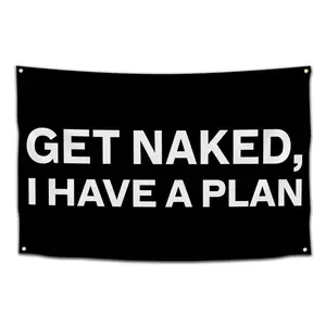 Get Naked, I Have A Plan Flag , 3x5 Flag, Room Decor, Festival Flag, Gift For Him And Her Decoration Banners