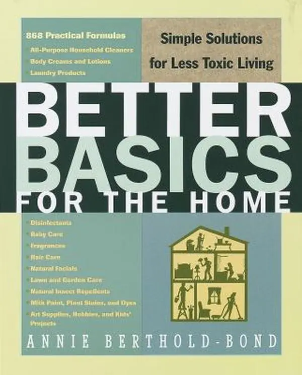 USED-Better Basics for the Home: Simple Solutions for Less Toxic Living by Annie Berthold-Bond (Paperback)