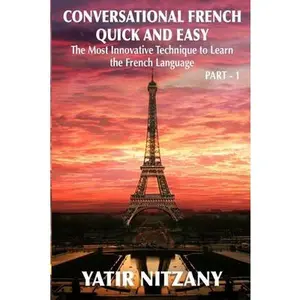USED-Conversational French Quick and Easy: The Most Innovative and Revolutionary Technique to Learn the French Language. For Beginners, Intermediate, and A by Nitzany, Yatir (Paperback)