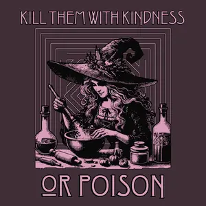 Kill Them With Kindness Or Poison Witch Unisex T-Shirt