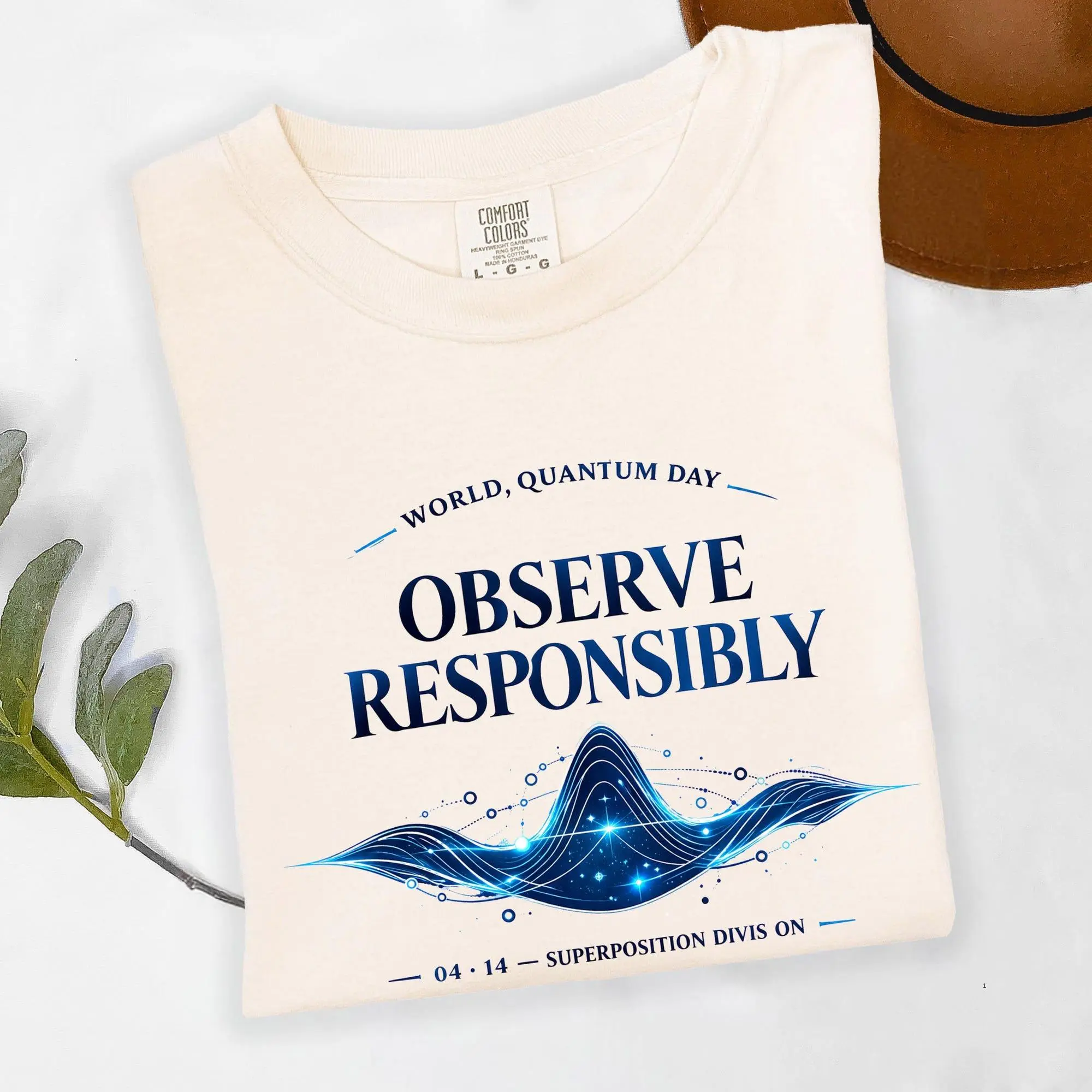 World Quantum Day Observe Responsibly Comfort Colors Shirt Quantum Physics Wave Function Stem Nerd Gift