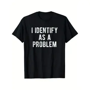 100% Cotton i identify as a problem funny t shirt 100 cotton  heavyweight unisex casual round neck tee slightly elastic sizes black -1