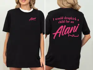 Funny Alani Nu T-shirt – Would Dropkick A Child Design, Alani Lover Gift, Unisex Pullover in Full Sizes & Colors