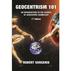 USED-Geocentrism 101 Sixth edition by Sungenis, Robert (Paperback)