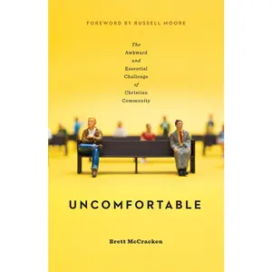 USED-Uncomfortable: The Awkward and Essential Challenge of Christian Community by McCracken, Brett (Paperback)