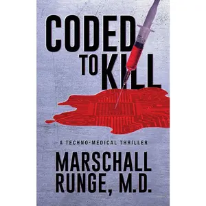 USED-Coded to Kill: A Techno-Medical Thriller by Marschall Runge M.D. (Paperback)