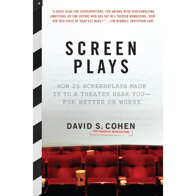 Screen Plays: How 25 Screenplays Made It to a Theater Near You--for Better or Worse by David S. Cohen [Paperback Book]