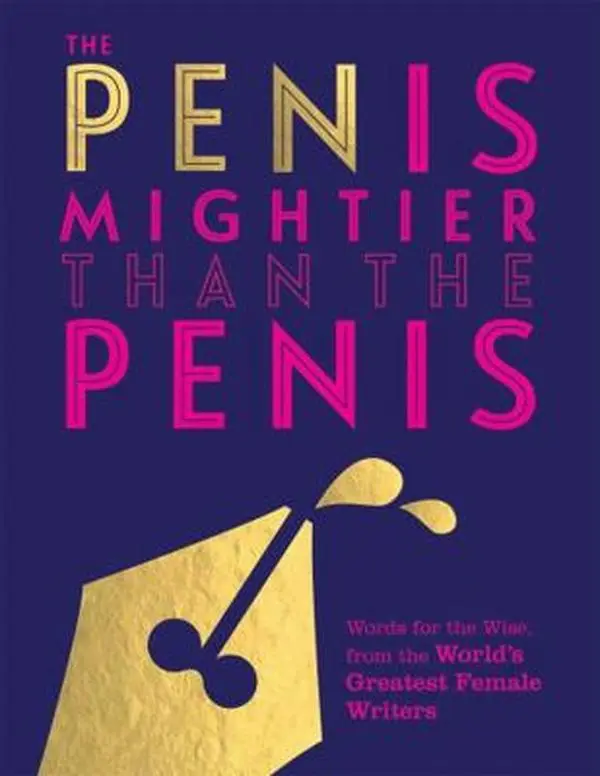Used Literature Book - Quadrille Hardcover, "The Pen Is Mightier Than the Penis: Words for the Wise from the World's Greatest Female Writers", for Adults, with Feminist Quotes, Used Condition, School & Educational Office Stationery Supply, Text