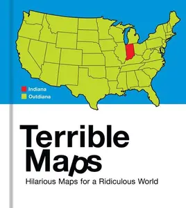 Terrible Maps: Hilarious Maps for a Ridiculous World by Michael Howe [Hardback Book]