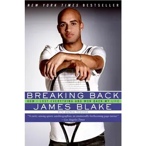 Breaking Back: How I Lost Everything and Won Back My Life by James Blake [Paperback Book]