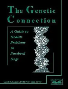USED-The Genetic Connection: A Guide to Health Problems in Purebred Dogs by Lowell Ackerman (Paperback)