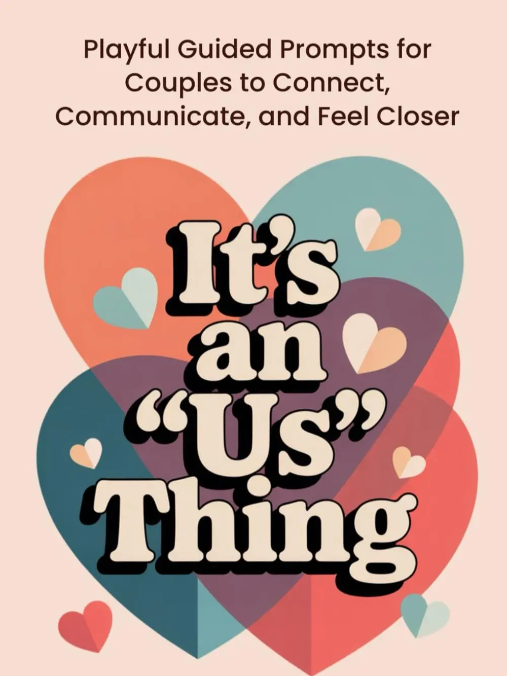 It's an "Us" Thing: Playful Guided Prompts for Couples to Connect, Communicate, and Feel Closer
