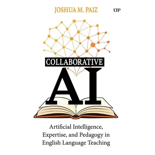 Collaborative AI: Artificial Intelligence, Expertise, and Pedagogy in English Language Teaching - Paperback