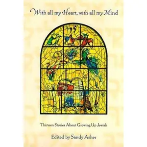 USED-With All My Heart, With All My Mind: Thirteen Stories About Growing Up Jewish by Sandy Asher (Unknown)