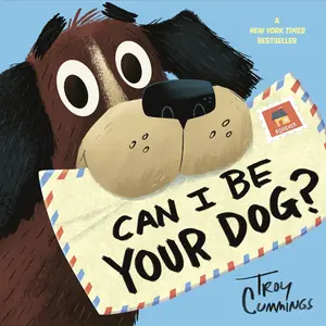 Can I Be Your Dog? -- Troy Cummings - Hardcover