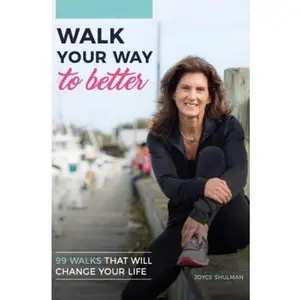 USED-Walk Your Way to Better: 99 Walks That Will Change Your Life by Joyce Shulman (Paperback)