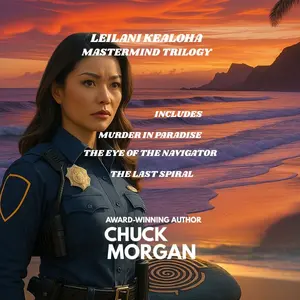 Chuck Morgan Leilani Kealoha Mastermind Trilogy - Three Gripping Novels Murder in Paradise The Eye of the Navigator The Last Spiral