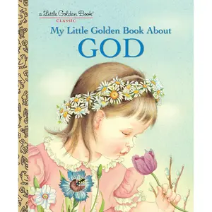 My Little Golden Book About God: A Classic Christian Book for Kids -- Hardcover