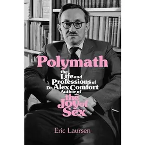 USED-Polymath: The Life and Professions of Dr Alex Comfort, Author of the Joy of Sex by Laursen, Eric (Paperback)