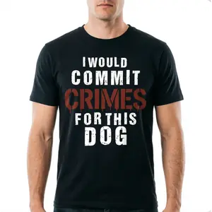 Funny 'I Would Commit Crimes For This Dog' T-Shirt – Sarcastic Dog Lover Gift, Custom Dog Mom Tee