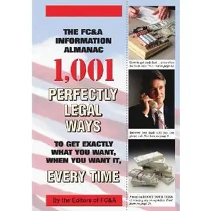 USED-The FC&A 2003 Information Almanac 1,001 Perfectly Legal Ways to Get Exactly What You Want, When You Want It, Every Time by FC&A Publishing (Hardcover)