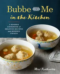 USED-Bubbe and Me in the Kitchen: A Kosher Cookbook of Beloved Recipes and Modern Twists by Rotkovitz, Miri (Paperback)