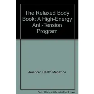 USED Book - The Relaxed Body Book: A High-Energy Anti-Tension Program by American Health Magazine (Hardcover) - english