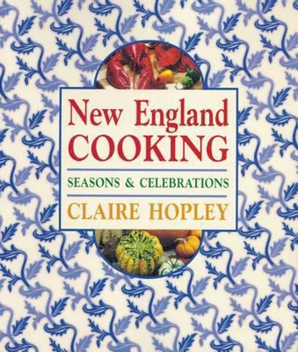 Used Softcover Book - New England Cooking: Seasons & Celebrations by Claire Hopley (English) - Ideal for Party Time, Cold Weather Fun, Heritage Days, Thanksgiving, 243Pp