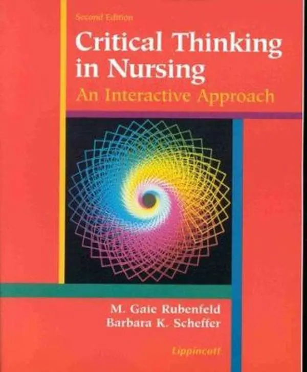 Used Critical Thinking in Nursing: An Interactive Approach Paperback by M. Gaie Rubenfeld, with Action Learning Exercises & Tracking Nursing Thinking Checklists